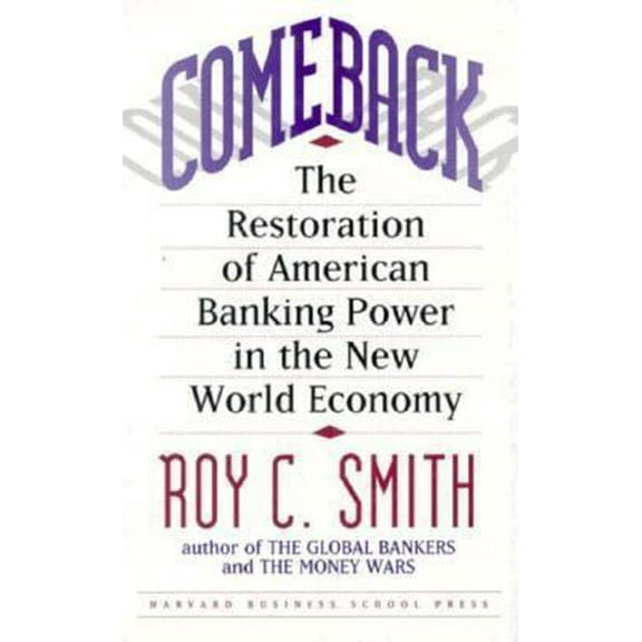 Pre-Owned Comeback: The Restoration of American Banking Power in the New World Economy (Hardcover) 0875843263 9780875843261