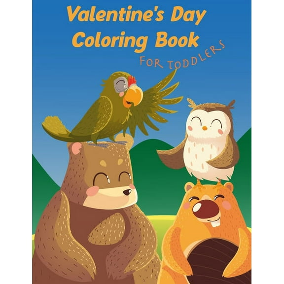 Valentine's Day Coloring Book for Toddlers: Animals Coloring Book For Kids, Toddlers, 61 Big, Simple and Fun Designs, 8.5 x 11 Inches (21.59 x 27.94 cm) (Paperback)