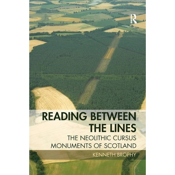 Reading Between the Lines: The Neolithic Cursus Monuments of Scotland, (Paperback)