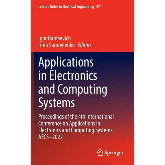Lecture Notes in Electrical Engineering Applications in Electronics and Computing Systems: Proceedings of the 4th International Conference on Applications in El, Book 971, (Hardcover)