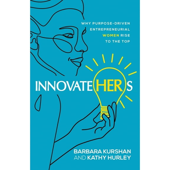 InnovateHERs: Why Purpose-Driven Entrepreneurial Women Rise to the Top, (Paperback)
