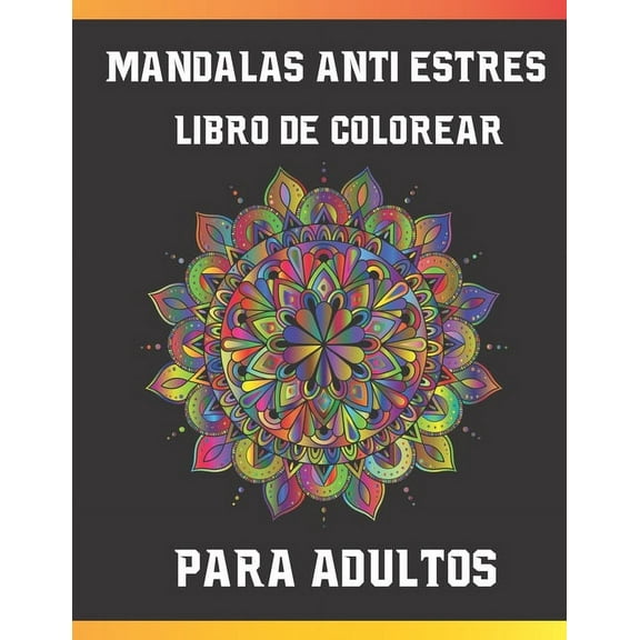 Mandalas Antiestrés, Libro De Colorear Para Adultos: Complejo Mandalas Libro De Colorear Para Adultos, Cuaderno mandalas Colorear para Descansar y Meditar. (Paperback)