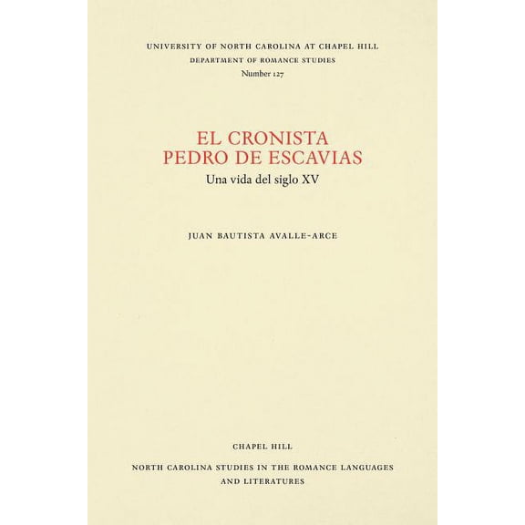 North Carolina Studies in the Romance La El cronista Pedro de Escavias: Una vida del siglo XV, Book 127, (Paperback)