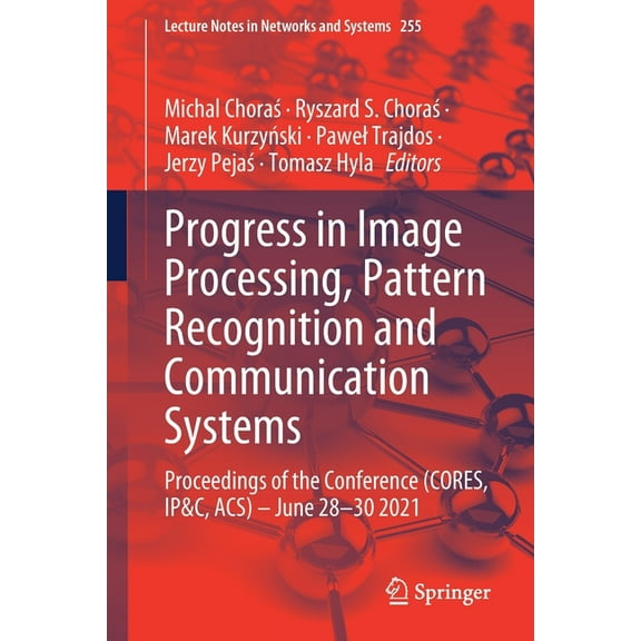 Lecture Notes in Networks and Systems Progress in Image Processing, Pattern Recognition and Communication Systems: Proceedings of the Conference (Cores, Ip&c,, Book 255, (Paperback)