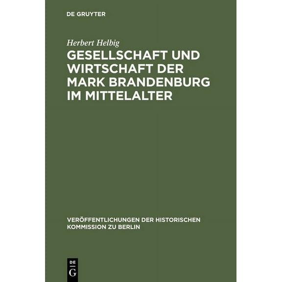 Veröffentlichungen der Historischen Kommission Zu Berlin: Gesellschaft und Wirtschaft der Mark Brandenburg im Mittelalter (Hardcover)