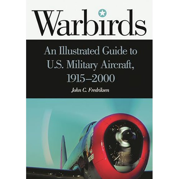 Pre-Owned Warbirds: An Illustrated Guide to U.S. Military Aircraft, 1915-2000, 9781576071311, 1576071316, Hardcover,