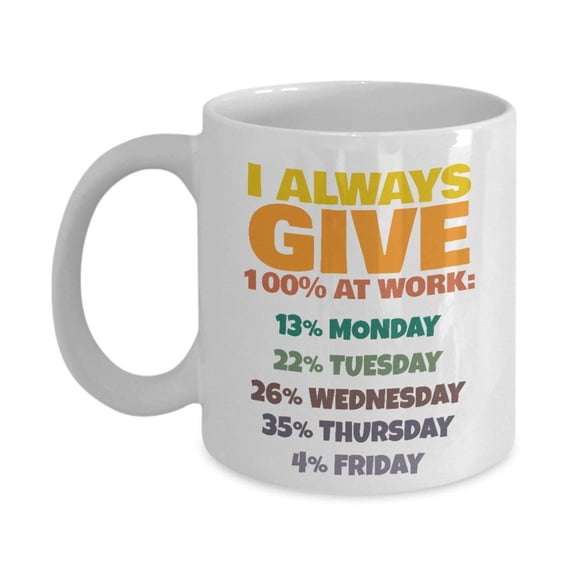I Always Give 100% At Work Funny Office Coffee & Tea Gift Mug Supplies And Accessories