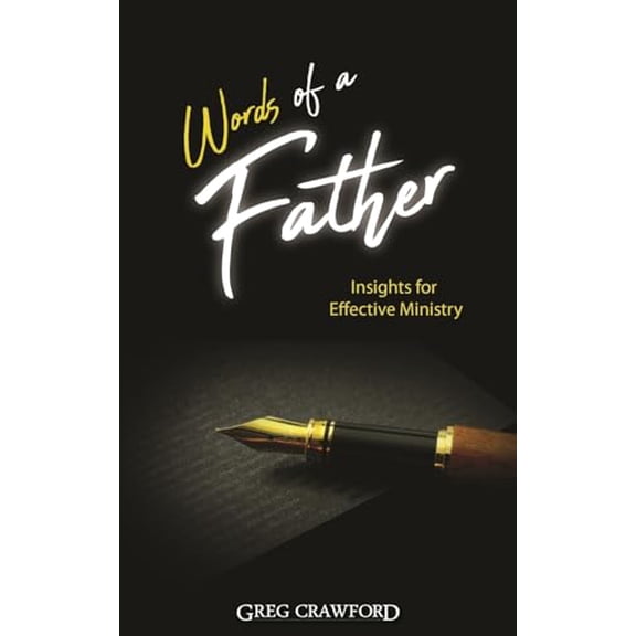 Pre-Owned Words of a Father: Insights for Effective Ministry (Paperback) 1797565494 9781797565491