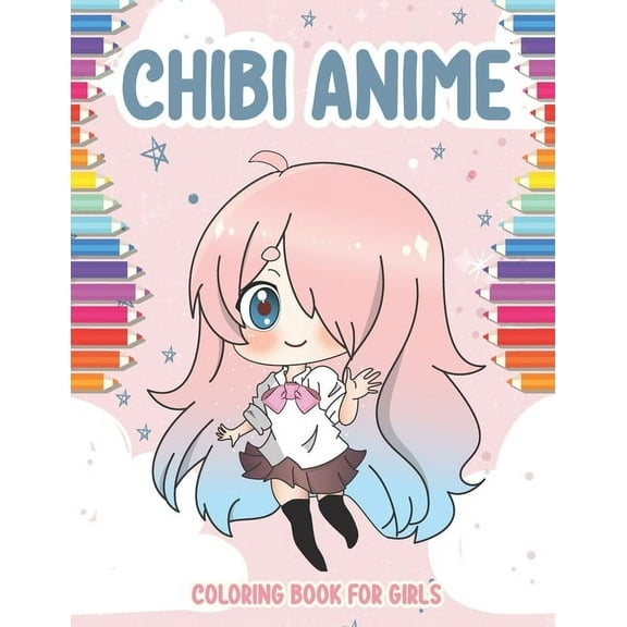 Chibi Anime Coloring Book for Girls: 40 Cute Kawaii Chibis Girls for kids from 6 years. adorable characters in manga scenes. Great activity book for children to relax and develop fine motor skills (Pa