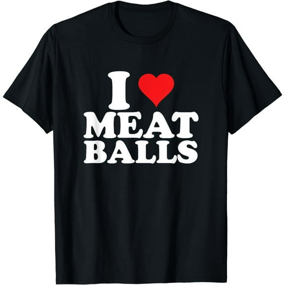 I Love Heart Meatballs Funny Food Lover T-Shirt
