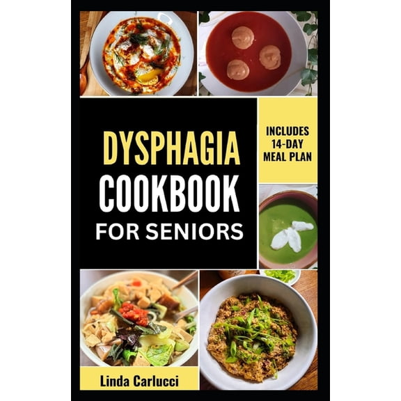 Dysphagia Cookbook For Seniors: Simple Nutrient-Dense Soft-Food Recipes and Meal Plan for Older Adults With Difficulty C, (Paperback)