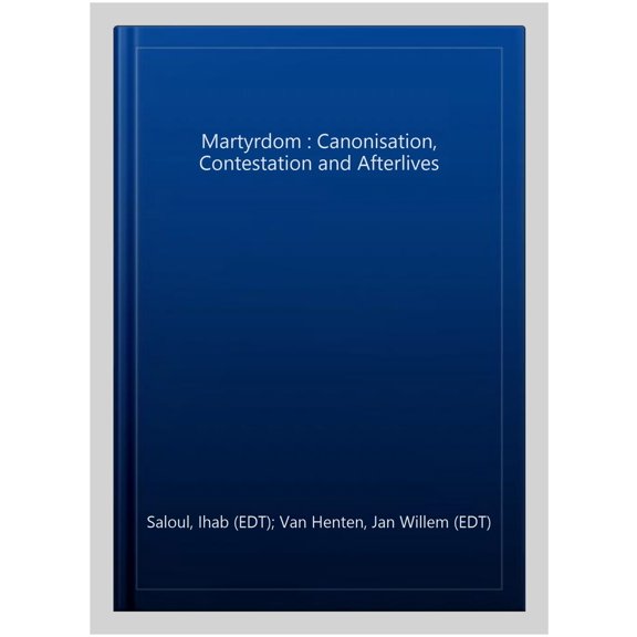 Pre-Owned Heritage and Memory Studies: Martyrdom: Canonisation, Contestation and Afterlives (Hardcover)