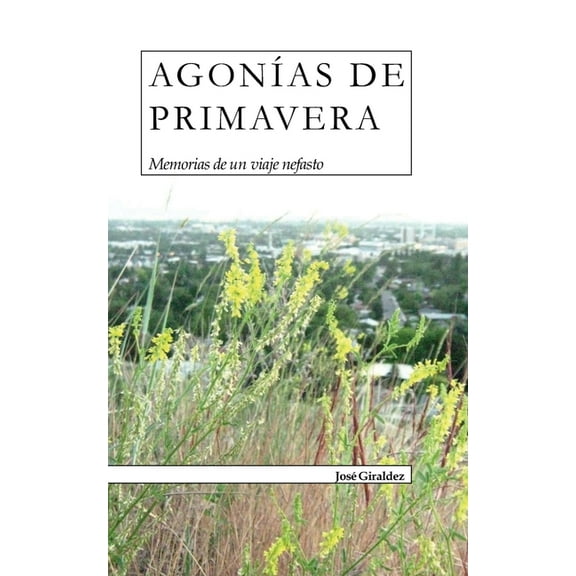 Agonías de Primavera : Memorias de un viaje nefasto (Paperback)