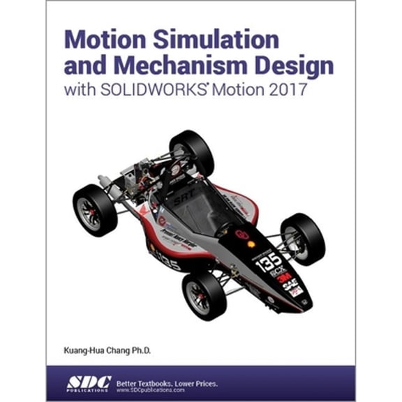 Pre-Owned Motion Simulation and Mechanism Design with SOLIDWORKS Motion 2017 (Paperback) by Kuang-Hua Chang
