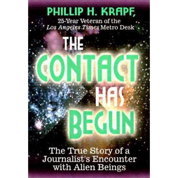 Pre-Owned The Contact Has Begun: The True Story of a Journalist's Encounter With Alien Beings (Paperback) 1561705063 9781561705061