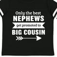 thumbnail image 4 of Inktastic Only the Best Nephews Get Promoted to Big Cousin Boys or Girls Toddler T-Shirt, 4 of 5