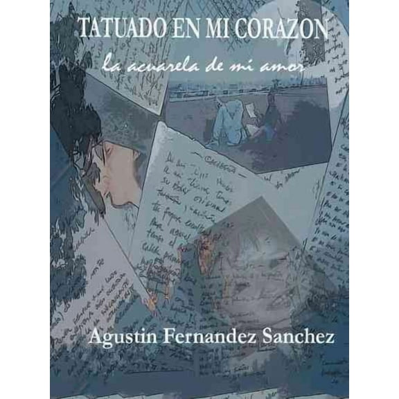 Tatuado en mi corazón, la acuarela de mi amor (Paperback)