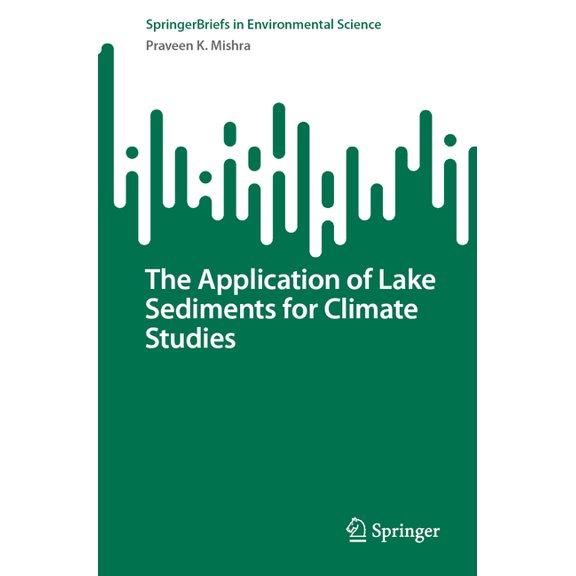 Springerbriefs in Environmental Science The Application of Lake Sediments for Climate Studies, (Paperback)