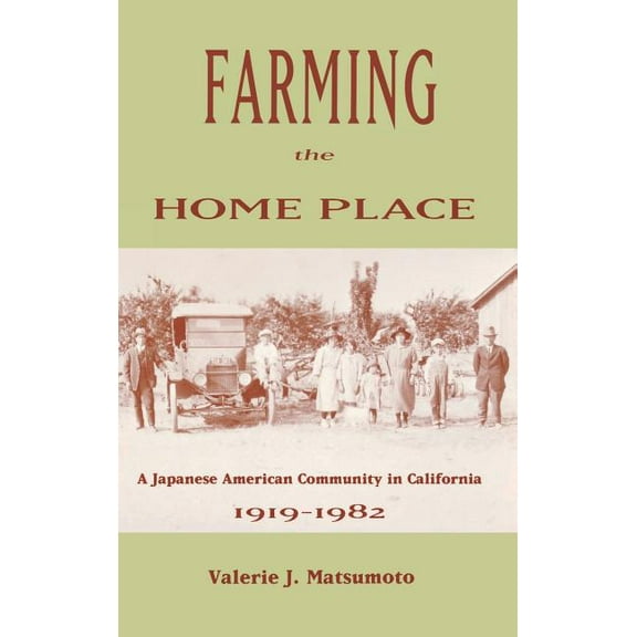 Farming the Home Place: A Japanese Community in California, 1919-1982, (Hardcover)