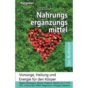 Die Besten Nahrungserg?nzungsmittel : Vorsorge, Heilung Und Energie F?r Den K?rper!: Alpha Lipons?ure, Silicea, Fols?ure, Vitamin D3, 5 Htp, Opc, Coenzym Q10, Msm, Magnesium, Omega3 Fetts?ure