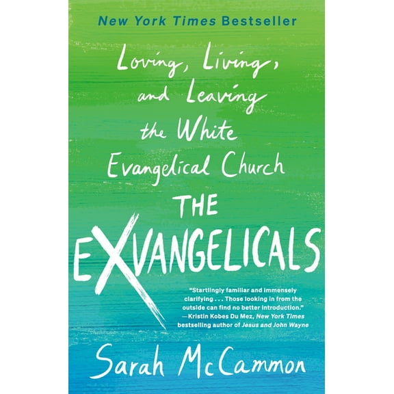 The Exvangelicals: Loving, Living, and Leaving the White Evangelical Church, (Paperback)