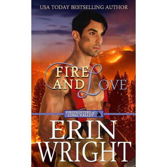 Firefighters of Long Valley Romance Fire and Love: An Opposites-Attract Fireman Romance, Book 3, (Paperback)