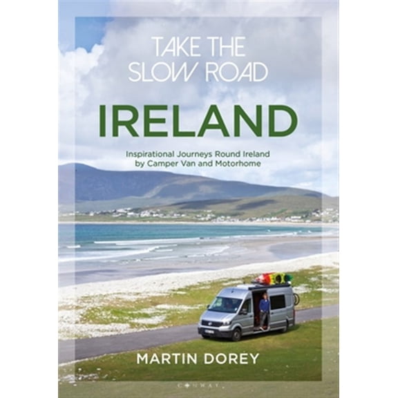 Pre-Owned Take the Slow Road: Take the Slow Road: Ireland: Inspirational Journeys Round Ireland by Camper Van and Motorhome (Paperback)