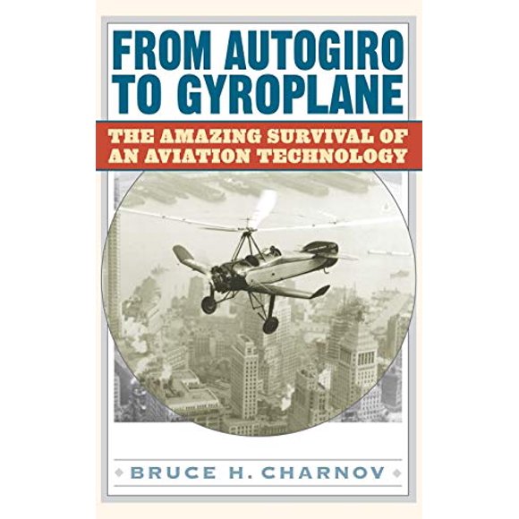 From Autogiro to Gyroplane: The Amazing Survival of an Aviation Technology