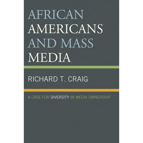 African Americans and Mass Media: A Case for Diversity in Media Ownership, (Paperback)