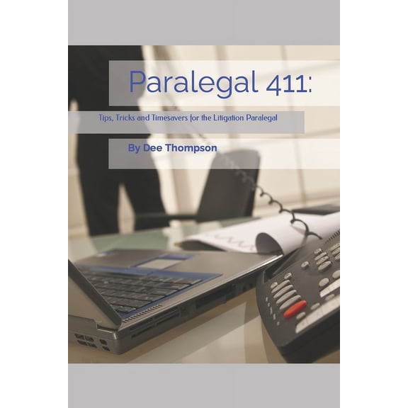 Paralegal 411: Tips, Tricks, and Timesavers for the Litigation Paralegal (Paperback)