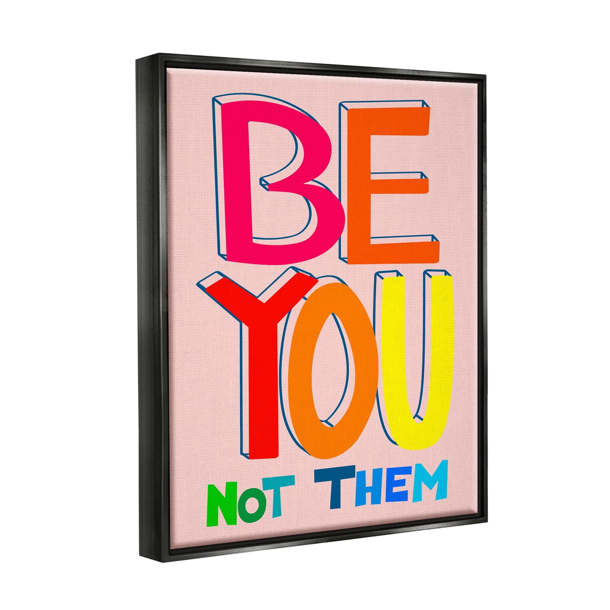 Stupell Industries Be You Not Them Phrase Inspirational Painting Black Floater Framed Art Print Wall Art, 17 x 21