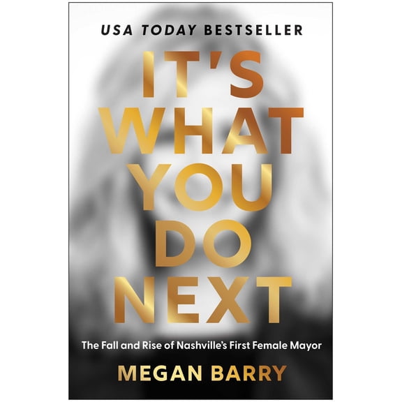 Pre-Owned It's What You Do Next: The Fall and Rise of Nashville's First Female Mayor (Hardcover) 1637744943 9781637744949