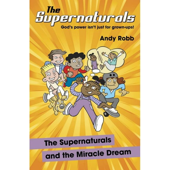 Supernaturals The Supernaturals and the Miracle Dream, (Paperback)