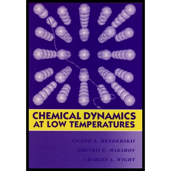 Advances in Chemical Physics Chemical Dynamics at Low Temperatures, Volume 88, Book 91, (Hardcover)