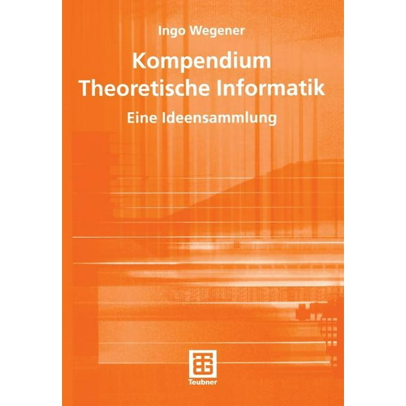Xleitfäden Der Informatik Kompendium Theoretische Informatik -- Eine Ideensammlung, (Paperback)