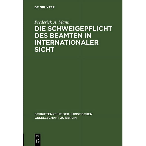 Schriftenreihe der Juristischen Gesellschaft Zu Berlin: Die Schweigepflicht des Beamten in internationaler Sicht (Hardcover)