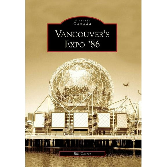 Historic Canada Vancouver's Expo '86, (Paperback)