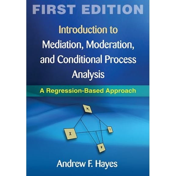 Pre-Owned Methodology in the Social Sciences: Introduction to Mediation, Moderation, and Conditional Process Analysis, First Edition : A Regression-Based Approach (Edition 1) (Hardcover)