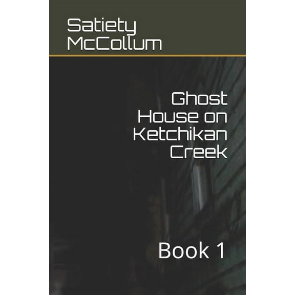 Ghost House on Ketchikan Creek: Book 1 (Paperback)