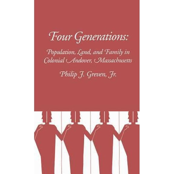 Pre-Owned Four Generations: Population, Land, and Family in Colonial Andover, Massachusetts (Hardcover) 0801405394 9780801405396