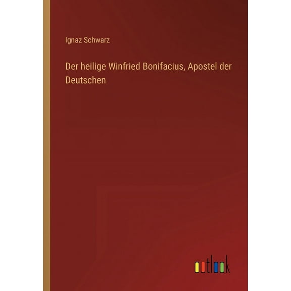 Der heilige Winfried Bonifacius, Apostel der Deutschen (Paperback)