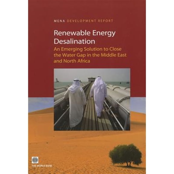 Pre-Owned MENA Development Report: Renewable Energy Desalination : An Emerging Solution to Close the Water Gap in the Middle East and North Africa (Paperback)