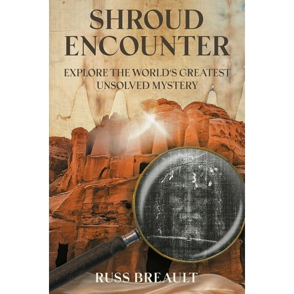 Shroud Encounter: Explore the World's Greatest Unsolved Mystery, (Paperback)