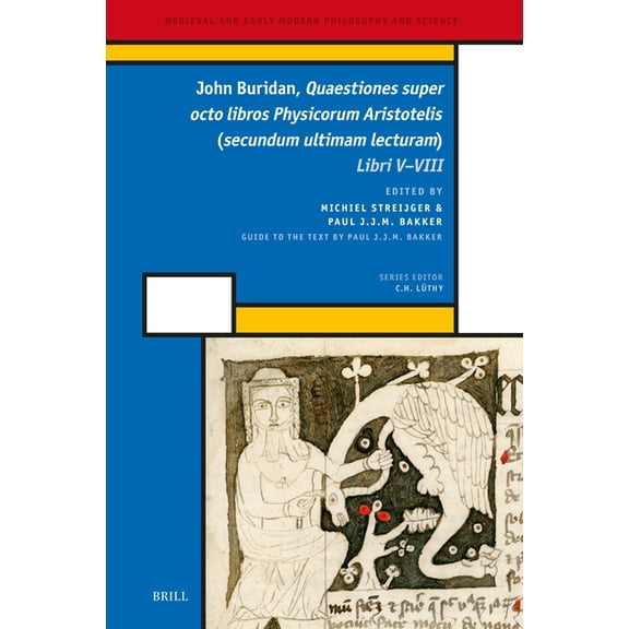 Medieval and Early Modern Philosophy and John Buridan, Quaestiones Super Octo Libros Physicorum Aristotelis (Secundum Ultimam Lecturam): Libri V-VIII, Book 40, (Hardcover)