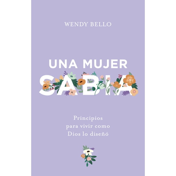 Pre-Owned Una Mujer Sabia: Principios Para Vivir Como Dios Lo Diseñó (Paperback) 1535997176 9781535997171
