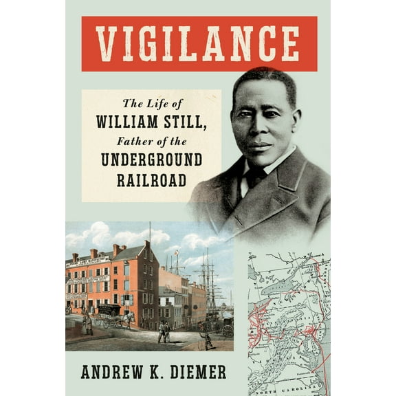Pre-Owned Vigilance: The Life of William Still, Father of the Underground Railroad (Hardcover) 0593534387 9780593534380
