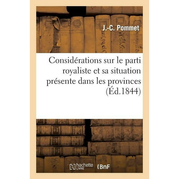 Histoire: Considérations Sur Le Parti Royaliste Et Sa Situation Présente Dans Les Provinces (Paperback)