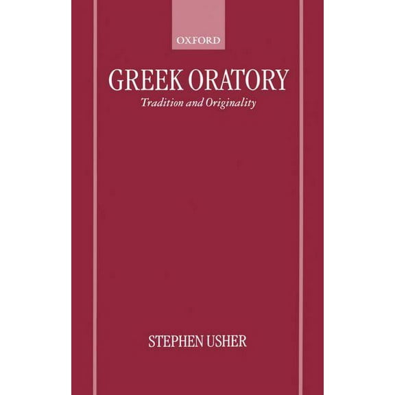 Greek Oratory: Tradition and Originality, (Hardcover)