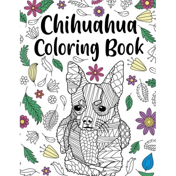 Chihuahua Coloring book: A Cute Adult Coloring Books for Chihuahua Owner, Best Gift for Chihuahua Lovers, (Paperback)