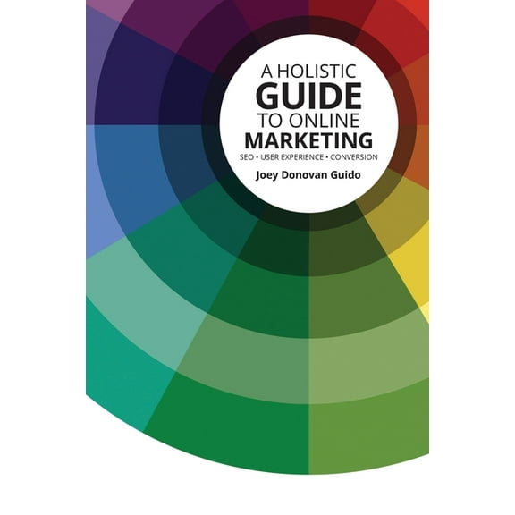 A Holistic Guide to Online Marketing (Paperback)